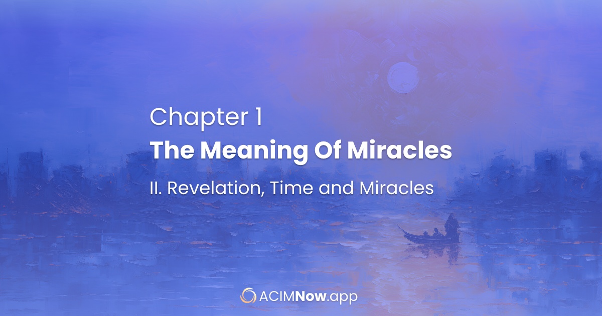 Acim Chapter 1 Ii Revelation Time And Miracles